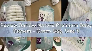 Review Bambo Nature Premium Baby Diapers - Green Bag, Size 5, 132 Count