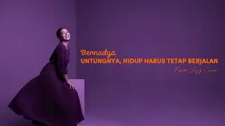 BERNADYA - UNTUNGNYA, HIDUP HARUS TETAP BERJALAN (2024) | FUSION JAZZ COVER