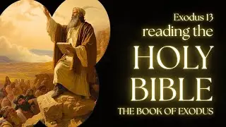 Exodus 13 &ndash; Consecration of the Firstborn