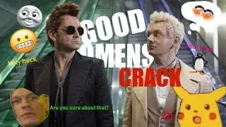 Good Omens Crack!Video - Are you eating tide pods again?