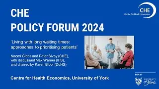 CHE Policy Forum: 11 July 2024 - Living with long waiting times: approaches to prioritising patients