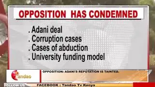 OPPOSITION: ADANI'S REPUTATION DOES NOT INSPIRE CONFIDENCE AMONG KENYANS