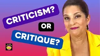 Criticism Vs. Critique (Which one hurts and which one helps)
