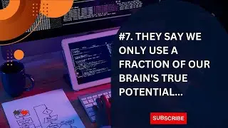 7. They say we only use a fraction of our brain's true potential. Now that's when we're awake.