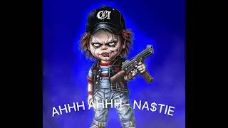 NA$TIE - AHHH AHHH [PROD.BY @DANCUTLASS]