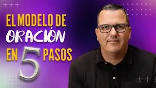 El Modelo de Oraci&oacute;n en 5 pasos