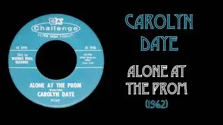Carolyn Daye  - Alone At The Prom (1962)