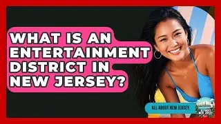 What Is An Entertainment District In New Jersey? - All About New Jersey