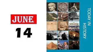 TODAY IN HISTORY - 14 JUNE - ON THIS DAY HISTORICAL EVENTS