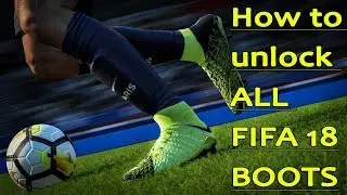 HOW TO UNLOCK ALL FIFA 18 BOOTS