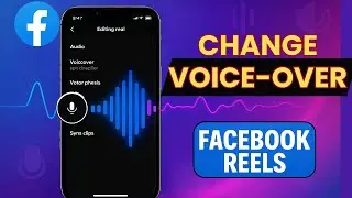 How to Change Voice in Facebook Reels | Voice Effects & Editing 2025