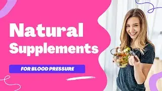 7 Best Natural Blood Pressure Supplements: An In-Depth Review