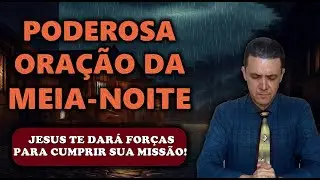 ((🔴)) Oração da meia-noite com o pr. José Carlos - JESUS TE DARÁ FORÇAS PARA CUMPRIR SUA MISSÃO!
