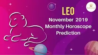 Leo November 2019 Monthly Horoscope Prediction | Leo Moon Sign Predictions