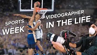 A Week in the Life of a Professional Sports Videographer (Behind the Scenes)