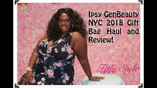Ipsy GenBeauty 2018 Haul | GenBeauty Gift Bag