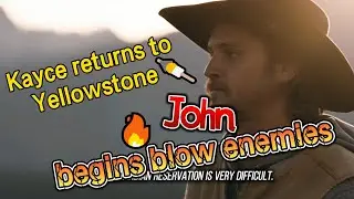 Kayce returns to Yellowstone Ranch, and John begins a strong counterattack#yellowstone