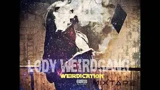 Lody Weirdgang - #1 Rapper Alive (Weirdication)
