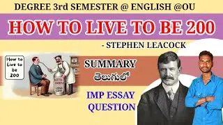 HOW TO LIVE TO BE 200 SUMMARY IN TELUGU STEPHEN LEACOCK DEGREE 3RD SEMESTER ENGLISH HOW TO LIVE