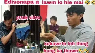 Edisonapa ka PRANK kekawrte leh thingbung ka thawn a lawm lo🤣🤣 duh thusam in ala fuh lo..