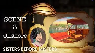 Sisters Before Misters Secrets Event SCENE 3 - Offshore. No loading screens. June&rsquo;s journey