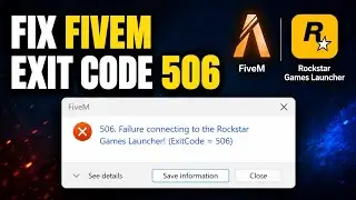 Fix FiveM: Failure connecting to the Rockstar Games Launcher (Exit Code = 506)