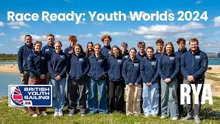 Race Ready : British Youth Sailing - Youth Worlds Team 2024
