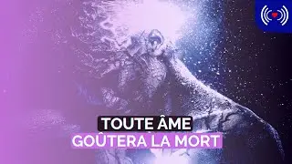 TOUTE ÂME GOÛTERA LA MORT