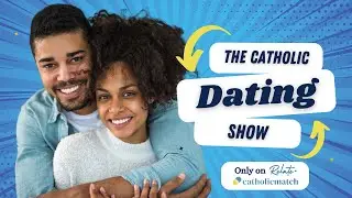 The Catholic Dating Show!