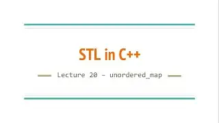 Lecture 20 - unordered_map | STL in C++