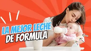 Cuál es la MEJOR LECHE de formula para el bebé