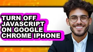 How to Turn Off Javascript on Google Chrome Iphone - Easy Guide