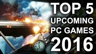 Top 5 Upcoming PC Games 2016