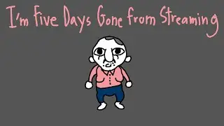 I'm Five Days Gone From Streaming