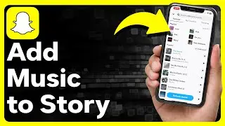 How To Add Music To Snapchat Story