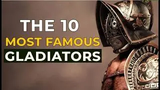 The 10 Most Famous Gladiators of the Roman Empire