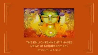 ENLIGHTENMENT PHASES - DAWN OF ENLIGHTENMENT by Cynthia A. Silk