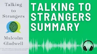Talking to Strangers: Audio Summary (Malcolm Gladwell) | What We Should Know About the People