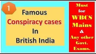 History Preparation : Famous conspiracy cases in British India (Part - 1)