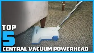 Top 5 Best Central Vacuum Powerheads of 2025!
