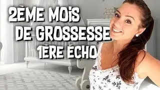 2EME MOIS DE GROSSESSE - PREMIERE ECHOGRAPHIE