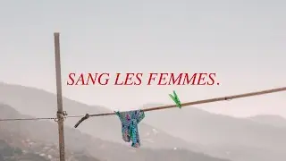 Sang les femmes, un combat menstruel. (reportage au Népal autour du Chaupadi).