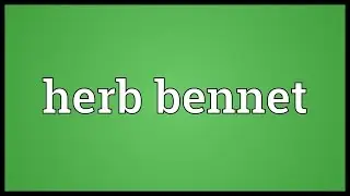 Herb bennet Meaning