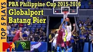Top 5 Plays: Globalport Batang Pier | PBA Philippine Cup 2015-2016