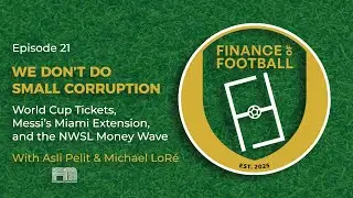 We Don&rsquo;t Do Small Corruption: World Cup Tickets, Messi&rsquo;s Miami Extension, and the NWSL Money Wave
