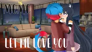 {Meme} let me love you ~avec godo rgj~