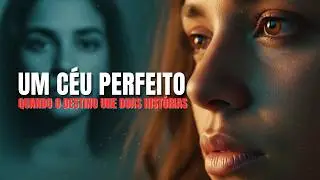 UM CÉU PERFEITO — QUANDO O DESTINO UNE DUAS HISTÓRIAS IMPOSSÍVEIS
