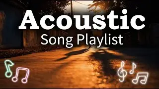 Warm Cozy Romantic Acoustic Chill Playlist Vol 【1500】