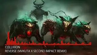 [Tearout] Collixion - Reverse (MVKUTA X Second Impact Remix)
