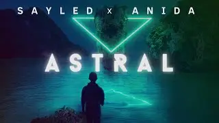 SAYLED x Anida - Astral [Future Trap]